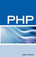 PHP Interview Questions, Answers, and Explanations: PHP Certification Review: PHP FAQ di Terry Sanchez-Clark edito da EQUITY PR