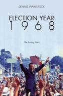 Election Year 1968: The Turning Point di Dennis D. Wainstock edito da ENIGMA BOOKS