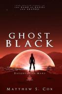 Ghost Black di Matthew S. Cox edito da LIGHTNING SOURCE INC