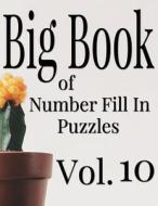 Big Book of Number Fill in Puzzles Vol. 10 di Nilo Ballener edito da Createspace Independent Publishing Platform