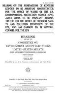 Hearing on the Nominations of Kenneth Kopocis to Be Assistant Administrator for the Office of Water of the U.S. Environmental Protection Agency (EPA), di United States Congress, United States Senate, Committee on Environment and Publ Works edito da Createspace Independent Publishing Platform