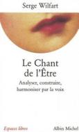 Chant de L'Etre (Le) di Serge Wilfart edito da Albin Michel