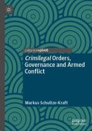 Crimilegal Orders, Governance and Armed Conflict di Markus Schultze-Kraft edito da Springer-Verlag GmbH