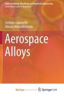 Aerospace Alloys di Gialanella Stefano Gialanella, Malandruccolo Alessio Malandruccolo edito da Springer Nature B.V.
