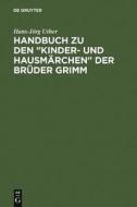 Handbuch Zu Den "kinder- Und Hausmarchen" Der Bruder Grimm di Hans-Jorg Uther edito da De Gruyter