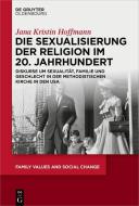 Die Sexualisierung der Religion im 20. Jahrhundert di Jana Kristin Hoffmann edito da de Gruyter Oldenbourg