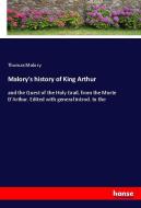Malory's history of King Arthur di Thomas Malory edito da hansebooks