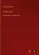 A Bit O' Love di John Galsworthy edito da Outlook Verlag