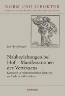Nahbeziehungen bei Hof - Manifestationen des Vertrauens di Jan Hirschbiegel edito da Böhlau-Verlag GmbH