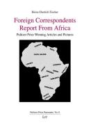 Foreign Correspondents Report From Africa di Heinz-Dietrich Fischer edito da Lit Verlag