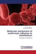 Molecular mechanism of erythrocyte adhesion to endothelium di Jean-Luc Wautier, Marie-Paule Wautier edito da LAP Lambert Academic Publishing