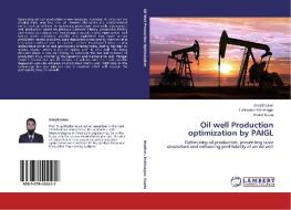 Oil well Production optimization by PAIGL di Siraj Bhatkar, Lalitkumar Kshirsagar, Anand Gupta edito da LAP Lambert Academic Publishing