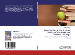 Preschool as a Predictor of Literacy Competency of Learners in Kenya di Godfrey Mulongo edito da LAP Lambert Academic Publishing