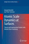 Atomic Scale Dynamics at Surfaces di Giorgio Benedek, Jan Peter Toennies edito da Springer-Verlag GmbH