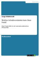 Welches Schuldverständnis hatte Hans Frank? di Torge Hildebrandt edito da GRIN Verlag