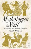Mythologien der Welt di Mark Daniels edito da Anaconda Verlag