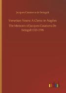 Venetian Years: A Cleric in Naples di Jacques Casanova De Seingalt edito da Outlook Verlag