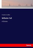 Wilhelm Tell di Friedrich Schiller edito da hansebooks
