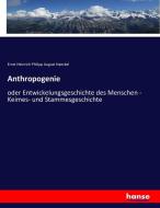 Anthropogenie di Ernst Heinrich Philipp August Haeckel edito da hansebooks