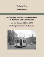 Aufnahmen von den Straßenbahnen in Mülheim und Oberhausen di Wolfgang Nyga, Bernd Oehlert edito da Books on Demand