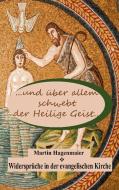 ... und über allem schwebt der Heilige Geist ... di Martin Hagenmaier edito da Books on Demand