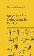 Strichliste für Deine sexuellen Erfolge di Flirtexperte Hollerand edito da Books on Demand