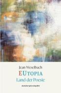 EUtopia - Land der Poesie di Jean Weselbach edito da Fischer Karin