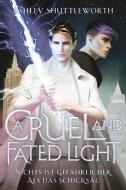 A Cruel and Fated Light - Nichts ist gefährlicher als das Schicksal (Hollow Star Saga 2) (Erstauflage mit Farbschnitt) di Ashley Shuttleworth edito da Cross Cult