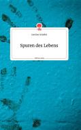 Spuren des Lebens. Life is a Story - story.one di Caroline Scheibel edito da story.one publishing