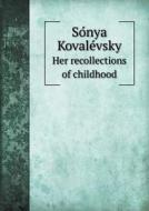 So Nya Kovale Vsky Her Recollections Of Childhood di Annie Margaret Clive Bayley edito da Book On Demand Ltd.