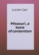 Missouri, A Bone Of Contention di Lucien Carr edito da Book On Demand Ltd.