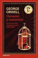 Opresión Y Resistencia di George Orwell edito da DEBOLSILLO