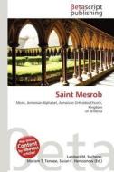 Saint Mesrob di Lambert M. Surhone, Miriam T. Timpledon, Susan F. Marseken edito da Betascript Publishing