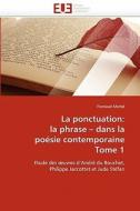 La ponctuation: la phrase - dans la poésie contemporaine Tome 1 di Favriaud Michel edito da Editions universitaires europeennes EUE