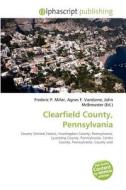 Clearfield County, Pennsylvania edito da Betascript Publishing