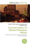 Live From Austin, Tx (richard Thompson Album) edito da Betascript Publishing