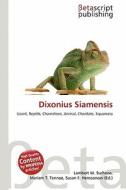 Dixonius Siamensis edito da Betascript Publishing