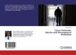 Calcar Femorale: Injuries and Management Modalities di Rahul Kadam edito da LAP Lambert Academic Publishing