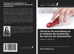Técnicas de marketing en el sistema de promoción de marcas de automóviles di Marina Nazarova edito da Ediciones Nuestro Conocimiento