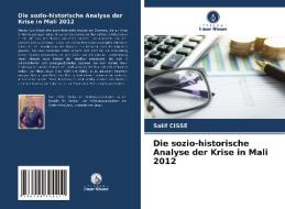 Die sozio-historische Analyse der Krise in Mali 2012 di Salif Cisse edito da Verlag Unser Wissen