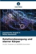 Rotationsbewegung und starrer Körper di Jagadeesha Angadi V., Mohd Ubaidullah edito da Verlag Unser Wissen