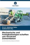 Mechanische und Festigkeitseigen-schaften von ternärem Zementbeton di P. S. S. Anjaneya Babu, Subhashish Dey edito da Verlag Unser Wissen