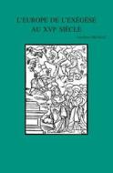 L'Europe de l'Exegese Au Xvie Siecle: Interpretations de la Parabole Des Ouvriers a la Vigne (Matthieu 20,1-16) di J-P Delville edito da PEETERS PUB