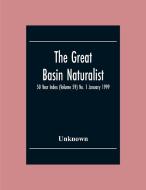 The Great Basin Naturalist; 50 Year Index (Volume 59) No. 1 January 1999 di Unknown edito da Alpha Editions