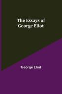 The Essays of George Eliot di George Eliot edito da Alpha Editions