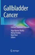 Gallbladder Cancer: Current Treatment Options edito da SPRINGER NATURE
