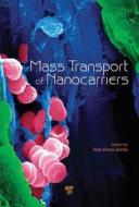 Mass Transport of Nanocarriers di Rita Elena Serda edito da Pan Stanford