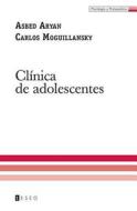 Clinica de Adolescentes di Asbed Aryan, Carlos Moguillansky edito da Teseo