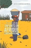 Le travail des enfants en Afrique subsaharienne di Djidénou Silvère R. Boton edito da SALAMANDRE