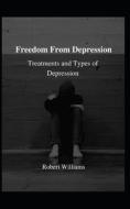 Freedom From Depression di Robert Williams edito da Independently Published